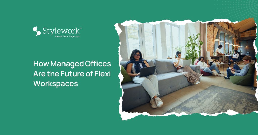 How Managed Offices Are the Future of Flexi Workspaces